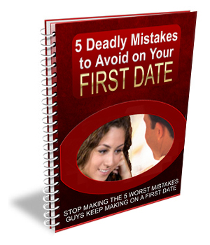 5 Deadly Mistakes to Avoid on Your First Date deadly mistakes avoid your first ebook