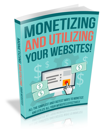 Monetizing and Utilizing Your Website monetizing utilizing your website ebook