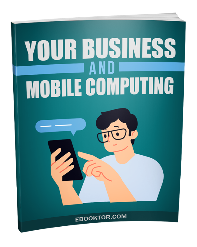 Your Business and Mobile Computing your business mobile computing ebook